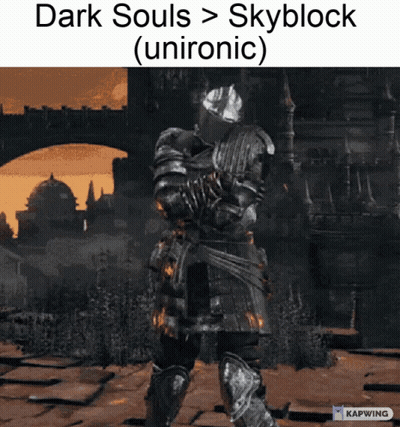 Knight Dark Souls > Skyblock Unironic GIF