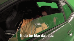 Kodak Black It Do Be Like Dat Cuz GIF