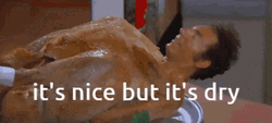 Kramer Turkey Nice But Dry Meme GIF