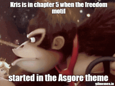 Kris Is In Chapter 5 When The Freedom Motif Started In The Asgore Theme Gifmemes.io GIF