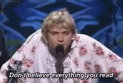 Kurt Cobain Don't Believe Everything GIF