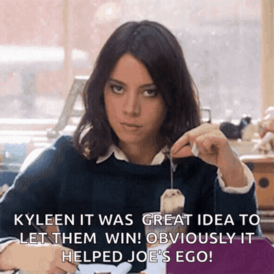 Kyleen It Was Great Idea To Let Them Win Obviously It Helped Joe's Ego GIF