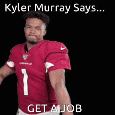 Kyler Murray Says Get A Job In A Red Jersey GIF