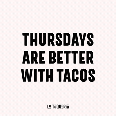 La Taqueria Thursdays Are Better With Tacos GIF