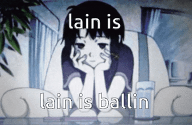 Lain Is Lain Is Ballin GIF