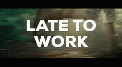 Late To Work Sign GIF