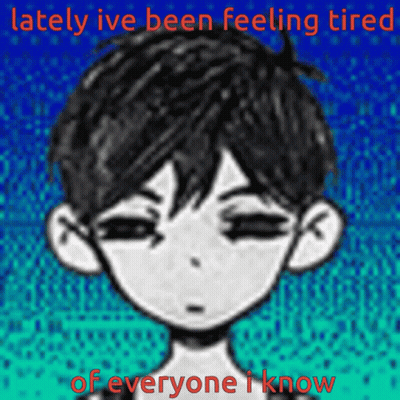 Lately Ive Been Feeling Tired Of Everyone GIF