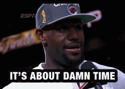 Lebron James Its About Damn Time GIF