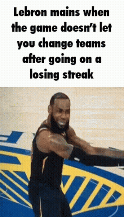 Lebron Mains When The Game Does N't Let You Change Teams After Going On A Losing Streak .. GIF