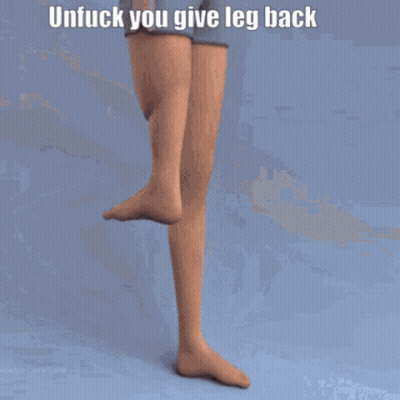 Leg With Unfuck You Give Leg Back GIF
