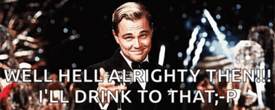 Leonardo DiCaprio Saying Well Hell Alrighty Then I'll Drink To That GIF