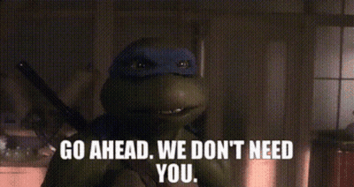 Leonardo Saying Go Ahead We Don't Need You GIF