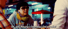 Leslie Chow Oh You Having A Bad Day GIF