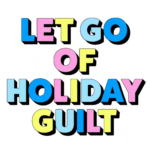 Let Go Of Holiday Guilt Poster Sticker