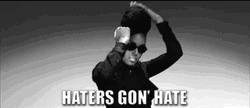 Let Haters Gonna Hate GIF