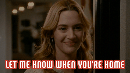 Let Me Know When You're Home GIF