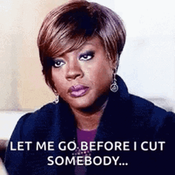 Let Me Out Before I Cut Somebody GIF