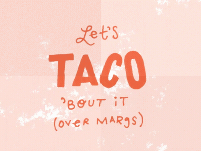 Let's Taco About It Over Margs GIF