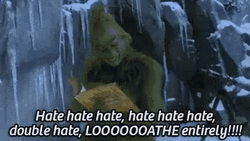 Let The Hate Flow Through You The Grinch GIF