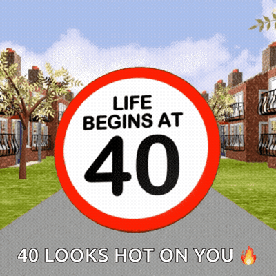 Life Begins At 40 And 40 Looks Hot On You Sign GIF