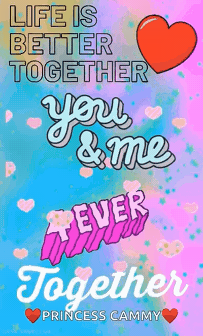 Life Is Better Together You & Me Ever Together GIF