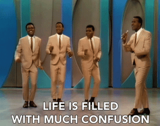 Life Is So Full Of Confused Four Tops GIF