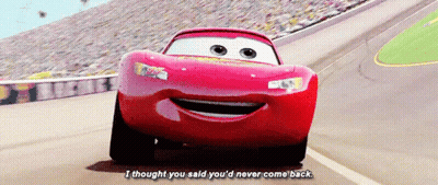 Lightning Mcqueen From Cars Says " I Thought You Said You D Never Come Back " GIF
