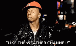Lil Wayne Like The Weather Channel GIF