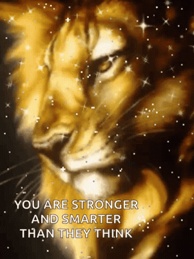 Lion You Are Stronger And Smarter Than They Think GIF