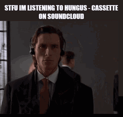 Listening To Hungus Cassette On Soundcloud Patrick Bateman GIF