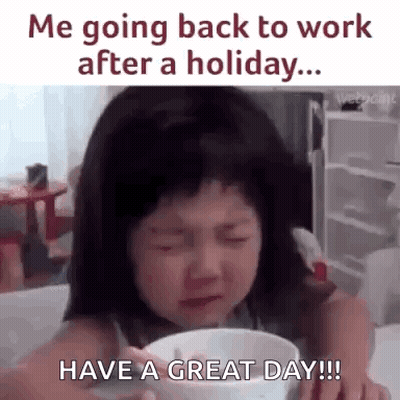 Little Girl Crying Holding Bowl Of Food Saying Me Going Back To Work After A Holiday GIF