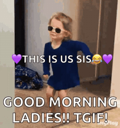 Little Girl Saying This Is Us Sis Good Morning Ladies TGIF