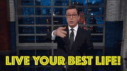 Live Your Best Life Stephen Colbert GIF