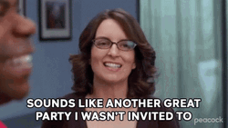 Liz Lemon Another Party No Invitation GIF