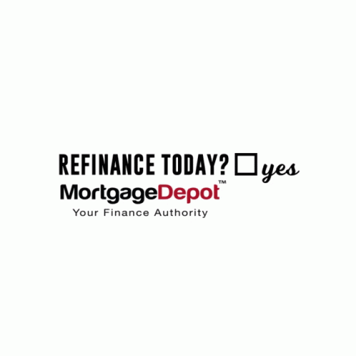 Logo For Mortgage Depot Saying Refinance Today Yes GIF