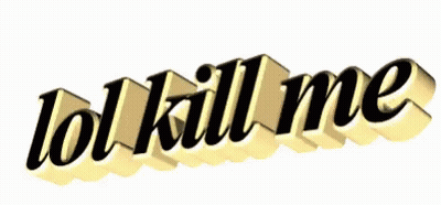 Lol Kill Me Gold Letters GIF