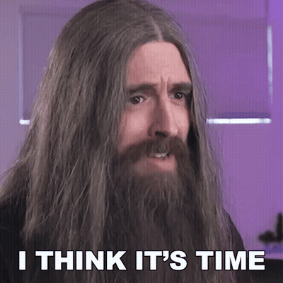 Long Haired Bearded Man: I Think It's Time GIF