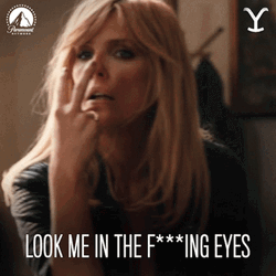 Look Me In The Eyes Beth Dutton GIF