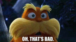 Lorax That Is Bad Quote GIF
