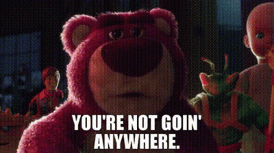 Lotso From Toy Story Says `` You 'Re Not Goin ' Anywhere . `` GIF