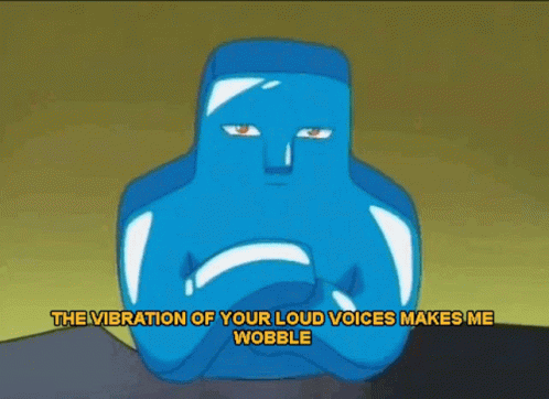 Loud Voices Making Me Wobble GIF