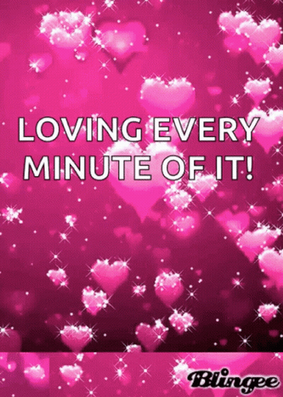 Loving Every Minute Of It GIF