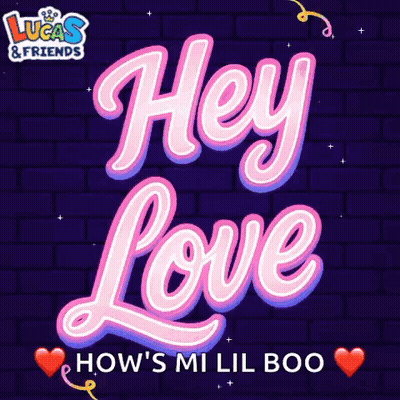 Lucas & Friends Poster Saying Hey Love How's Mi Lil Boo GIF