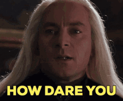 Lucius Malfoy How Dare You GIF