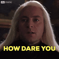 Lucius Malfoy Rude How Dare You GIF