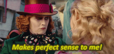 Mad Hatter Alice in Wonderland Makes Perfect Sense to Me!