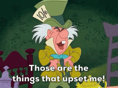 Mad Hatter Saying Those Are The Things That Upset Me GIF