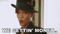 Making Money We Gettin' Money Rihanna GIF