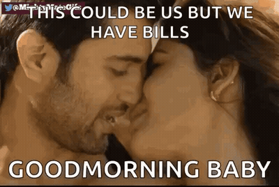 Man And Woman Kissing This Could Be Us But We Have Bills Good Morning Baby GIF