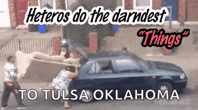 Man And Woman Pushing Couch Into Car Heteros Do The Darndest Things Tulsa Oklahoma GIF